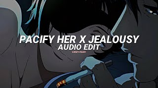 pacify her x jealousy - melanie martinez x olivia rodrigo [edit audio]