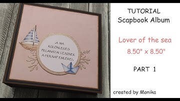 Tutorial - PART 1 | 8.50" x 8.50" Scrapobook Album | Lover of the sea | with tutorial | 2023