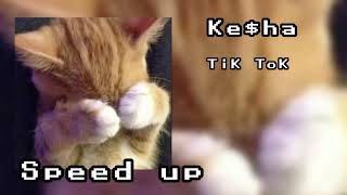 Ke$ha–TiK ToK //speed up\\