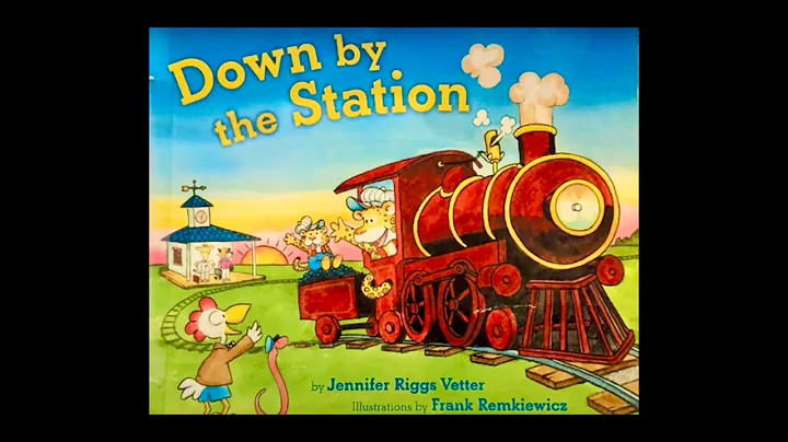 STORYTIME: DOWN BY THE STATION by Jennifer Riggs V...