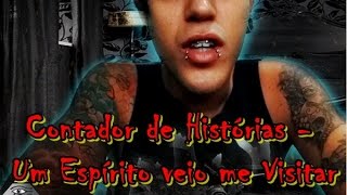 ●Contador de Histórias - Um Espírito veio me Visitar- RELATO REAL ◄Dark core► Sobrenatural