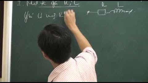 Mạch điện xoay chiều có hai phần tử - Thầy Đặng Việt Hùng