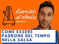 Come essere padrone del tempo nella Salsa: esercizio di ritmica con il Metronomo