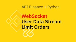API Binance + Python 👻 WebSocket Stream, Limit Orders