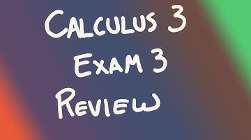 Calculus 3, Exam 3 review (Fall 2019)