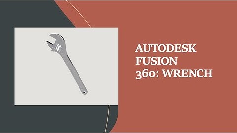 AutoDesk Fusion 360 : Adjustable Wrench