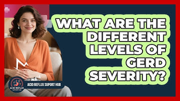 What Are The Different Levels Of GERD Severity?
