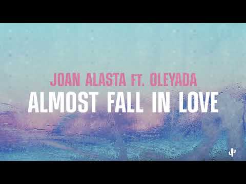 Almost Fall In Love by Joan Alasta ft. Oleyada.