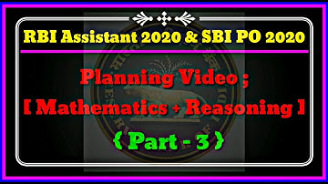 RBI Assistant & SBI PO 2020 // Planning Video ; ( Mathematics + Reasoning ) // [ Part -3 ]