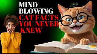 '67 Reasons Cats Are More Fascinating Than You Think!'