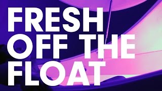 Fresh Off The Float #6 – Imagine having your first float at 12