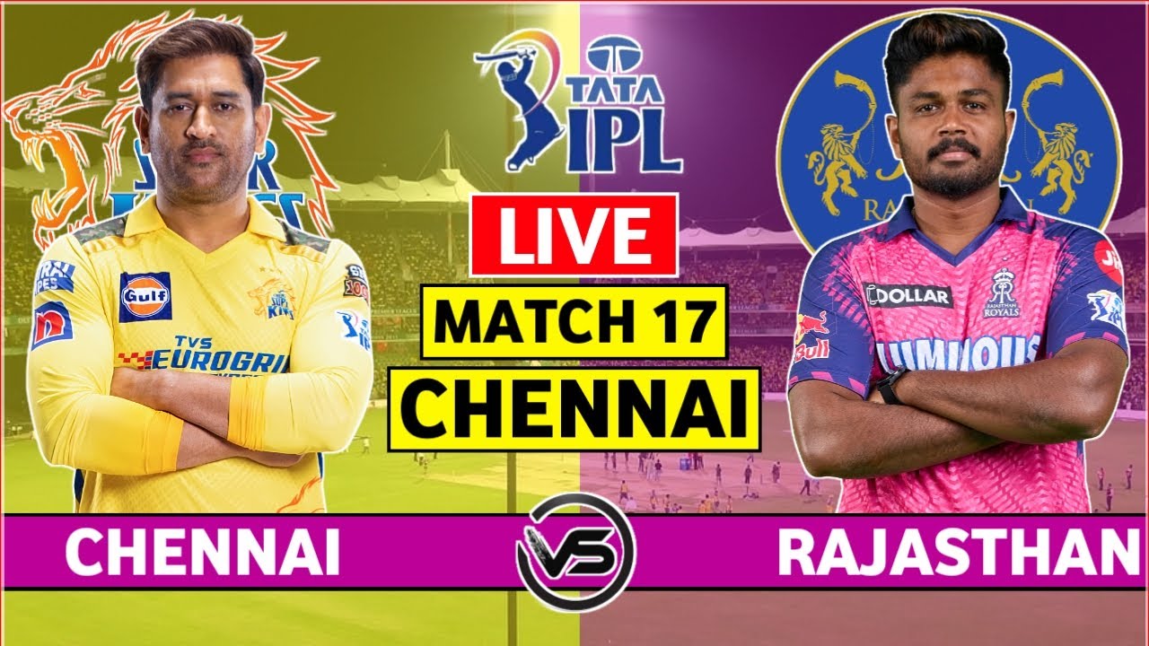 IPL Live Chennai Super Kings vs Rajasthan Royals Live Scores CSK vs RR Live Scores and Commentary