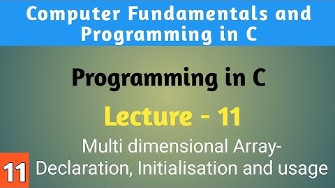 Lecture - 11 Multi-dimensional array in C language || MSc Computer Science || BCA || MDU Rohtak