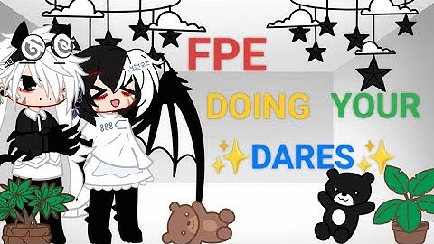 FPE DOING YOUR DARES [1/5] || READ DESK FIRST!