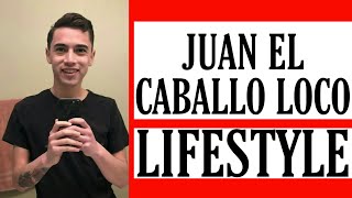 Juan El Caballo Loco Lifestyle | Juan El Caballo Biography