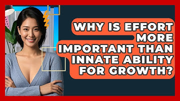 Why Is Effort More Important Than Innate Ability For Growth? - CBT Toolkit