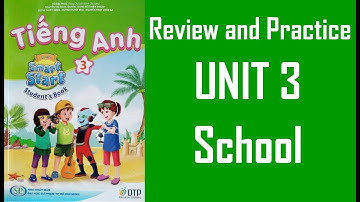 [TIẾNG ANH LỚP 3] [MỚI 2022]  i-Learn Smart Start 3 - Unit 3. School - Review and Practice