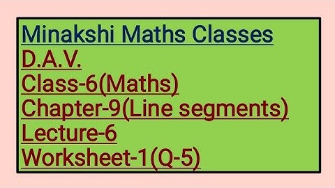 DAV Class-6 Chapter-9(Line Segments) Lecture-6 Worksheet-1(Q-5)