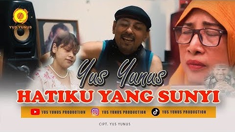 Yus Yunus - Hatiku Yang Sunyi (Official Music Video) cipt : Yus Yunus