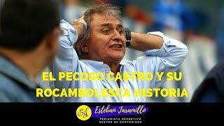 EL PECOSO CASTRO Y SU ROCAMBOLESCA HISTORIA.