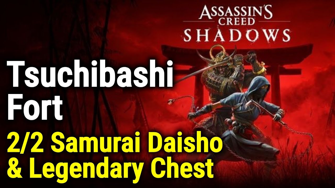 Tsuchibashi Fort All Samurai Daisho & Legendary Chest Locations - Assassin's Creed Shadows