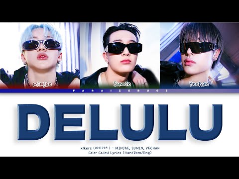 xikers (싸이커스) DELULU - Color Coded Lyrics (Han/Rom/Eng)