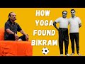 How yoga found bikram