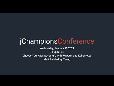 Matt Raible u0026 Ray Tsang - Choose Your Own Adventure with JHipster and Kubernetes