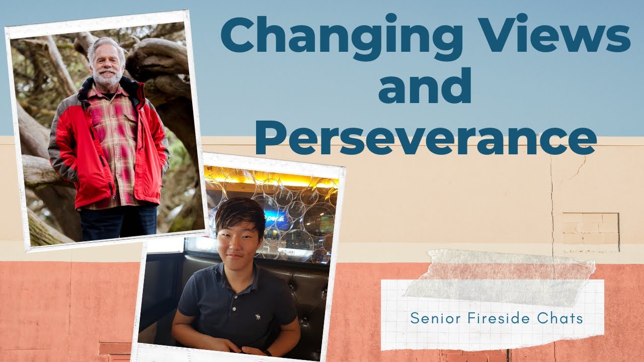 Changing Views and Perseverance - Senior Fireside Chats Episode 21