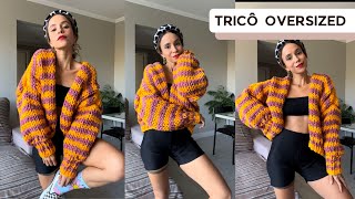 TRICOZÃO CASACO OVERSIZED - TUTORIAL PASSO A PASSO TRICOT