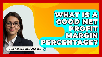 What Is A Good Net Profit Margin Percentage? - BusinessGuide360.com