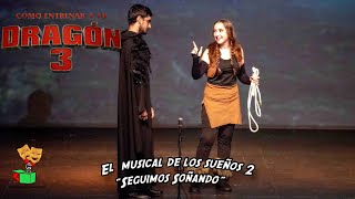 EL MUSICAL DE LOS SUEÑOS 2: SEGUIMOS SOÑANDO - COMO ENTRENAR A TU DRAGON 3