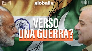 India e Pakistan sull’orlo di un conflitto - Globally