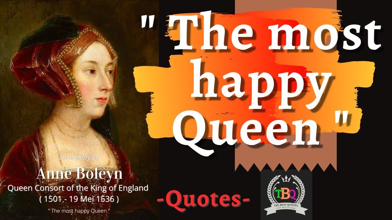 quotes-the-most-happy-queen-anne-boleyn-the-best-quotes-youtube
