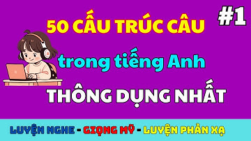 50 cấu trúc câu thông dụng DÙNG HÀNG NGÀY trong giao tiếp | Luyện nghe tiếng Anh mỗi ngày #tienganh