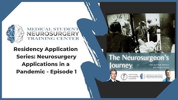 Residency Application Series Neurosurgery Applications in a Pandemic -   Episode 1