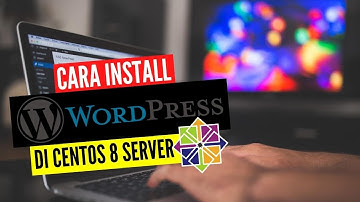 Cara Install Wordpress di Centos 8 Server