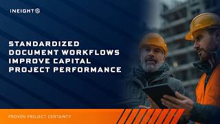 Standardized Document Workflows Improve Capital Project Performance