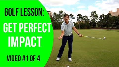 Golf Lesson: Get Perfect Impact - #1 of 4