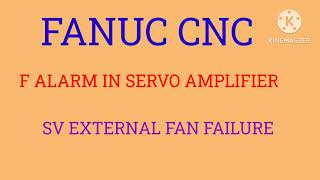 F ALARM IN FANUC SERVO AMPLIFIER 