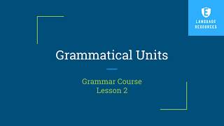 Famous Grammar Course - Lesson 2 - Grammatical Units Profile