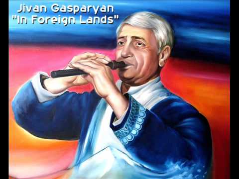 Jivan Gasparyan - In Foreign Lands (Armenian duduk)