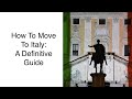 How To Move To Italy: A Definitive Guide