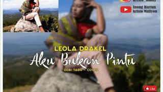 LEOLA DRAKEL - AKU BUKAN PINTU || Debi Tadu Cover ||