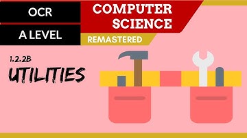 22. OCR A Level (H046-H446) SLR5 - 1.2 Utilities