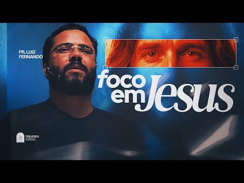 06.05 | First Wednesday | Focus on Jesus | Pastor Luiz Fernando