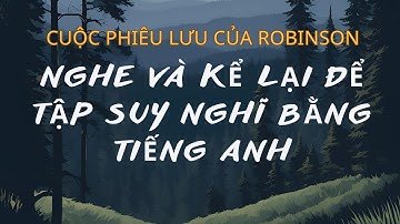 Tập Suy Nghĩ Bằng Tiếng Anh | Giúp Bạn Nghe Nói Lưu Loát| Nói Tiếng Anh Tự Nhiên | Robinson Crusoe