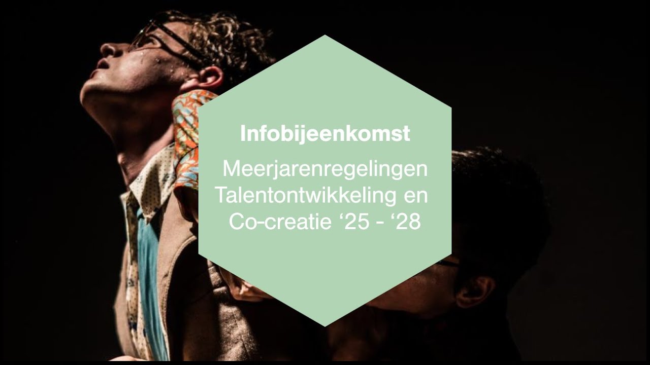 Informatiebijeenkomst Meerjarenregelingen Talentontwikkeling en Co-creatie ‘25 - ‘28