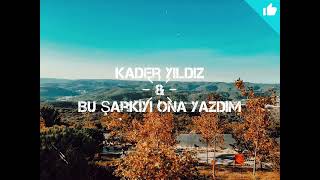 Kader Yıldız ~ Bu Şarkıyı Ona Yazdım 2023 Resimi