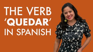 Spanish Grammar: "QUEDAR" & "QUEDARSE" - Learn the many uses of this verb!